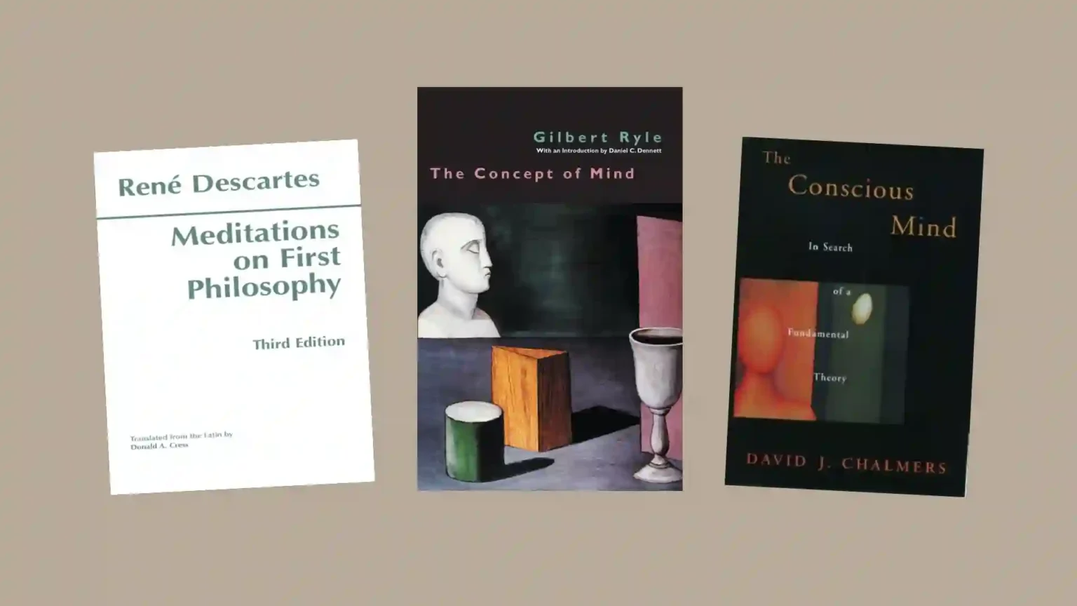Book covers: Meditations on First Philosophy, The Concept of Mind, The Conscious Mind: In Search of a Fundamental Theory.