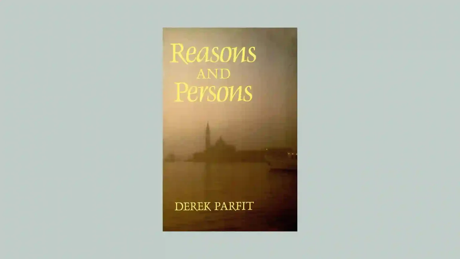 Front cover of Reasons and Persons by Derek Parfit, the book discussed in this reading preparation guide.